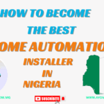 How to Become the Best Home Automation Installer in Nigeria